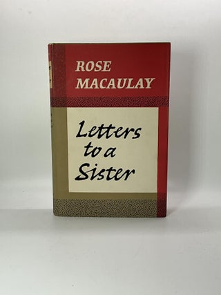 Item #2680 LETTERS TO A SISTER. Rose Macaulay, Constance Babington Smith ed