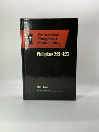 Item #2681 Philippians 2:19-4:23: Evangelical Exegetical Commentary (EEC). Mark Keown