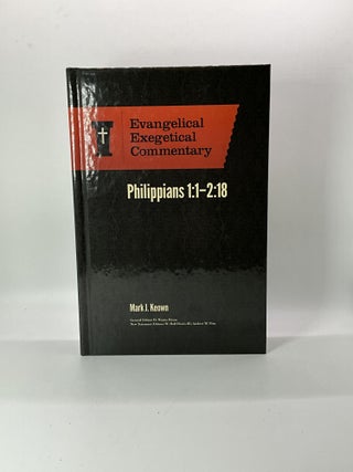 Item #2682 Philippians 1:1-2:18: Evangelical Exegetical Commentary (EEC). Mark Keown