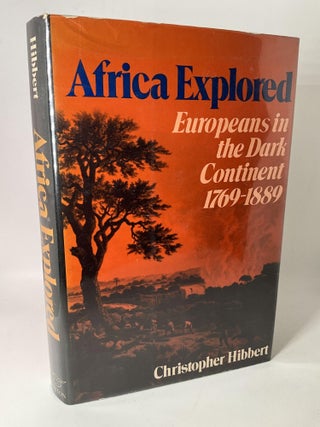Item #2703 Africa Explored: Europeans in the Dark Continent, 1769-1889. Christopher Hibbert