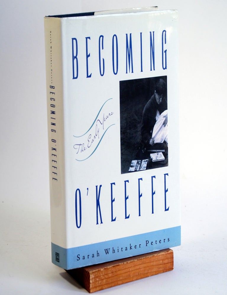 Becoming O'Keeffe: The Early Years | Sarah Whitaker Peters