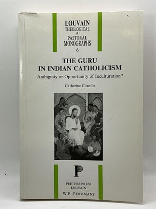 Item #2710 THE GURU IN INDIAN CATHOLICISM. Catherine Cornille