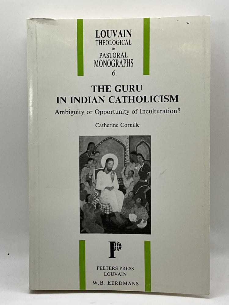 Item #2710 THE GURU IN INDIAN CATHOLICISM. Catherine Cornille.