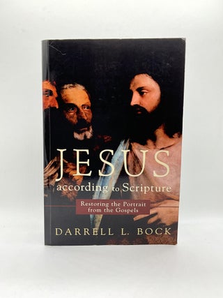 Item #2726 JESUS ACCORDING TO SCRIPTURE: Restoring the Portrait from the Gospels. Darrell L. Bock