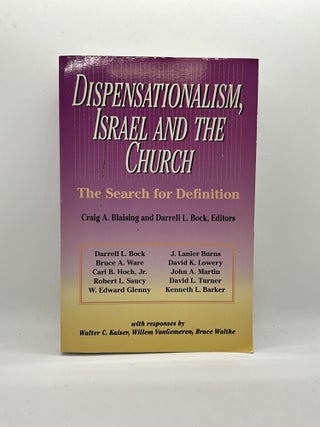 Item #2737 DISPENSATIONALISM, ISRAEL AND THE CHURCH. Craig A. Blaising, Darrell L. Bock