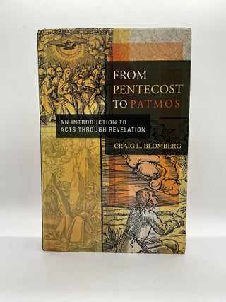 Item #2739 FROM PENTECOST TO PATMOS: An Introduction to Acts Through Revelation. Craig L. Blomberg