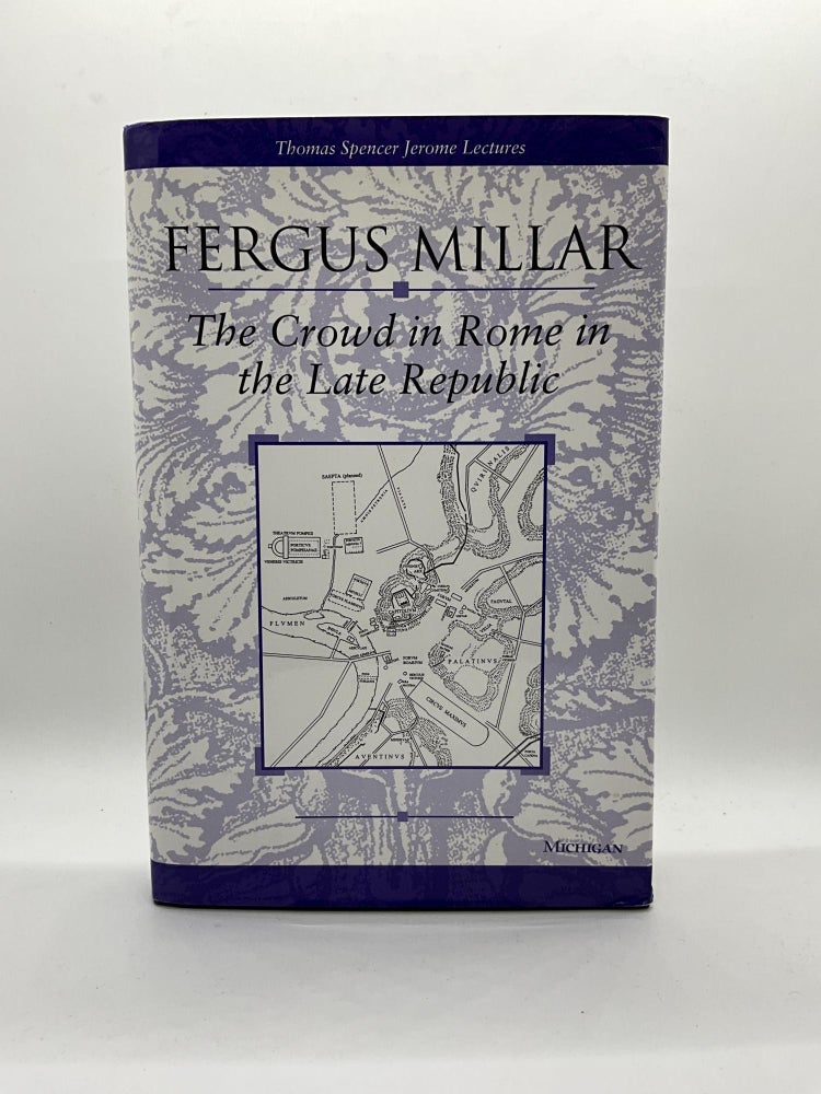 Item #2742 The Crowd in Rome in the Late Republic (Jerome Lectures). Fergus Millar.