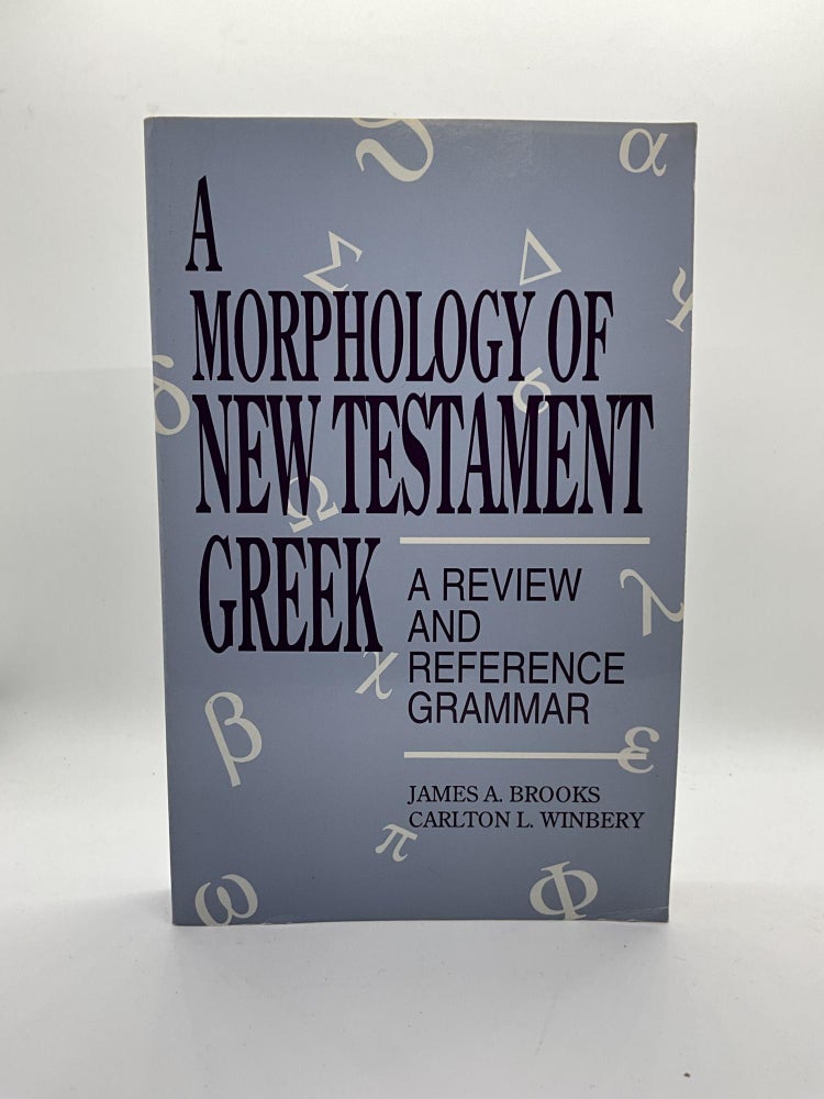 Item #2759 A Morphology of New Testament Greek. James A. Brooks.
