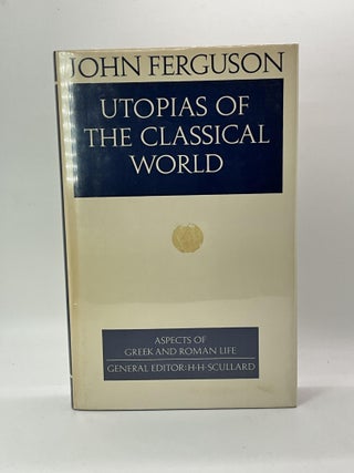 Item #2779 Utopias of the classical world (Aspects of Greek and Roman life). John Ferguson