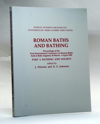 Item #2790 Roman Baths and Bathing: Proceedings of the First International Conference on Roman...