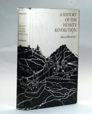 Item #2796 A HISTORY OF THE HUSSITE REVOLUTION. Howard Kaminsky