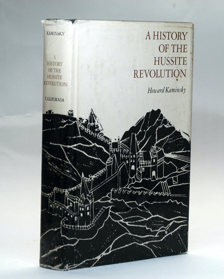 Item #2796 A HISTORY OF THE HUSSITE REVOLUTION. Howard Kaminsky.