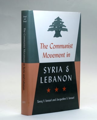 Item #2807 The Communist Movement in Syria and Lebanon. Tareq Y. Ismael, Jacqueline S., Ismael