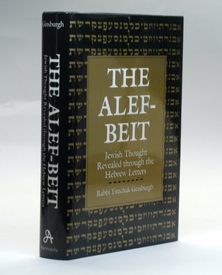 Item #2812 THE ALEF-BEIT: Jewish Thought Revealed Through the Hebrew Letters. Yitzchak Ginsburg
