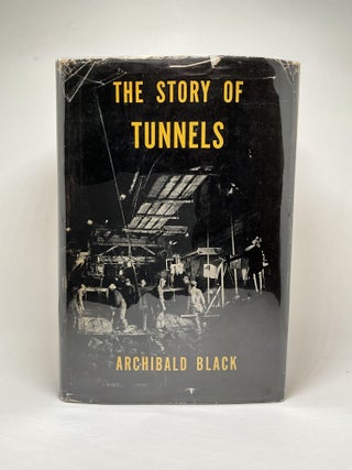 Item #2837 THE STORY OF TUNNELS. Archibald Black