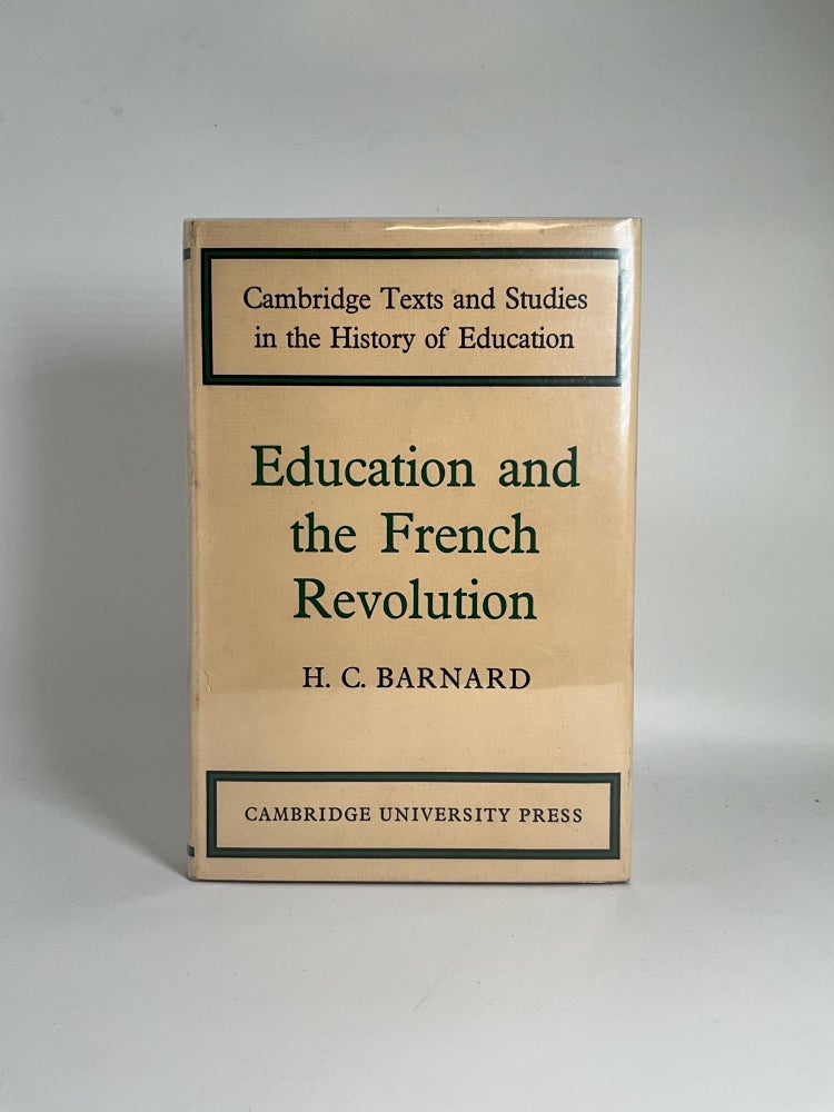 Item #2846 Education and the French Revolution (Cambridge Texts and Studies in the History of Education). H. C. Barnard.