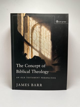 Item #2856 Concept of Biblical Theology: An Old Testament Perspective. James Barr