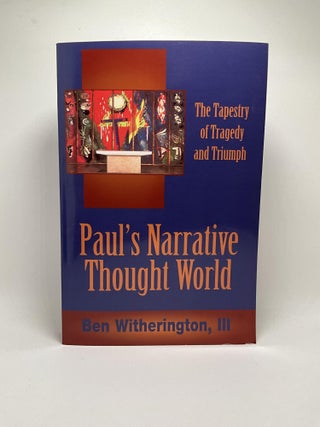 Item #2858 Paul's Narrative Thought World: The Tapestry of Tragedy and Triumph. Ben Witherington III