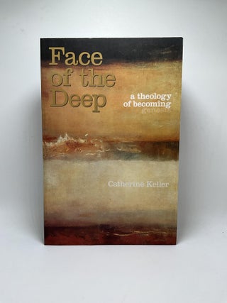 Item #2859 FACE OF THE DEEP: A Theology of Becoming. Catherine Keller