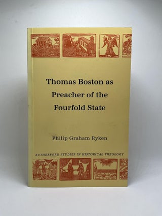 Item #2868 Thomas Boston: Preacher of the Fourfold State (Rutherford Studies, Series 1:...
