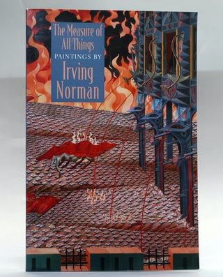 Item #2887 The Measure of All ThiNGS: Paintings by Irving Norman. Patricia Junker