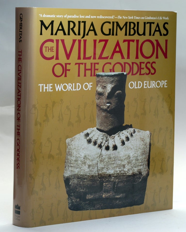 Item #2888 The Civilization of the Goddess: The World of Old Europe. Marija Gimbutas.