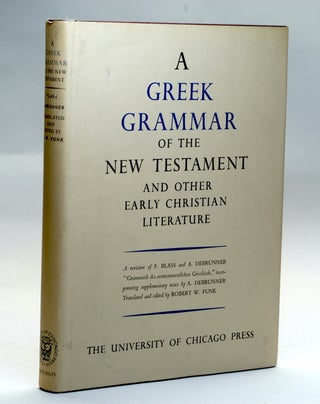 Item #2889 A GREEK GRAMMAR OF THE NEW TESTAMENT and Other Early Christian Literature. F. Blass,...