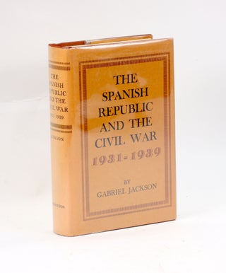 Item #2901 THE SPANISH REPUBLIC AND THE CIVIL WAR 1931-1939. Gabriel Jackson