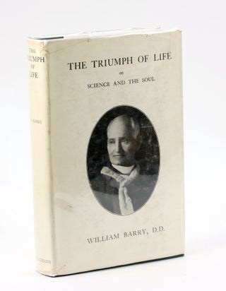 Item #2922 THE TRIUMPH OF LIFE or Science and the Soul. William Barry