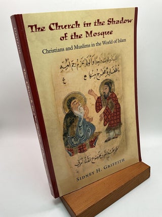 Item #2926 The Church in the Shadow of the Mosque: Christians and Muslims in the World of Islam....
