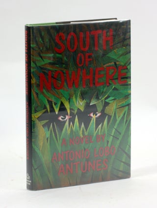 Item #2928 South of nowhere: A novel. António Lobo Antunes