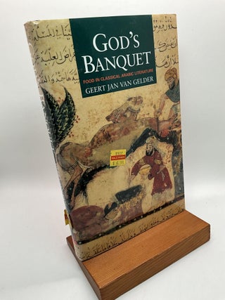 Item #2929 GOD’S BANQUET: Food in Classical Arabic Literature. Geert Jan van- Gelder
