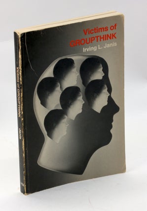 Item #2932 VICTIMS OF GROUPTHINK. Irving L. Janis