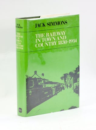 Item #2940 The Railway in Town and Country, 1830-1914. SIMMONS Jack
