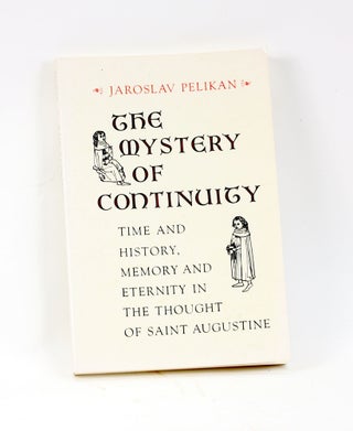 Item #2944 THE MYSTERY OF CONTINUITY: Time and History, Memory and Eternity in the Thought of...