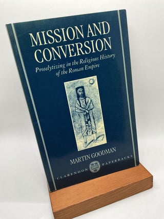 Item #2959 MISSION AND CONVERSION: Proselytizing in the Religious History of the Roman Empire....