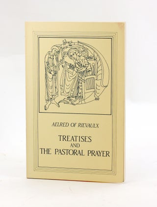 Item #2964 TREATISES AND THE PASTORAL PRAYER. Aelred of Rievaulx