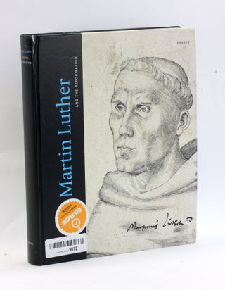 Item #2994 Martin Luther and the Reformation: Essays. Minneapolis Museum of Art, The Morgan...