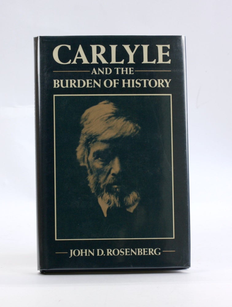 Item #3031 Carlyle and the Burden of History. John D. Rosenberg.