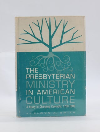 Item #3042 THE PRESBYTERIAN MINISTRY IN AMERICAN CULTURE: A Study in Changing Concepts,...