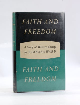 Item #3051 FAITH AND FREEDOM: A Study of Western Society. Barbara Ward