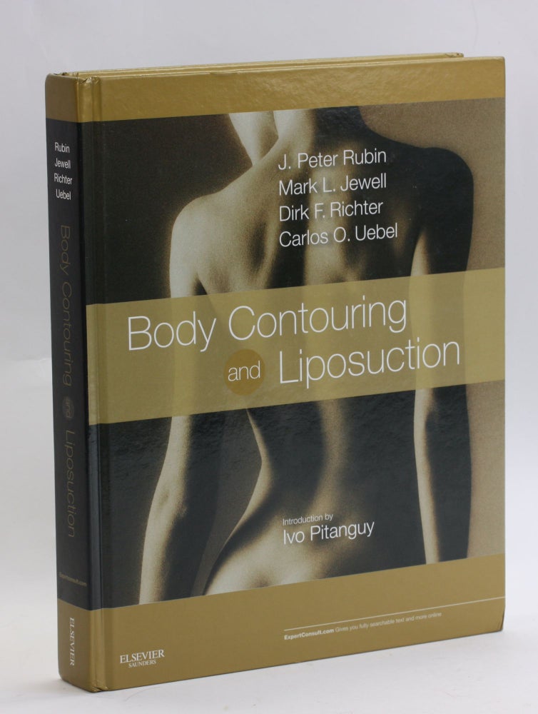 Item #3053 Body Contouring and Liposuction: Expert Consult - Online and Print 1st Edition. J. Peter Rubin, Carlos Oscar Uebel M. D. Ph D., Dirk Richter, Mark L. Jewell.