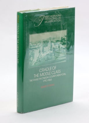 Item #3056 Cradle of the Middle Class: The Family in Oneida County, New York, 1790–1865...
