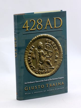 Item #3064 428 AD: An Ordinary Year at the End of the Roman Empire. Giusto Traina