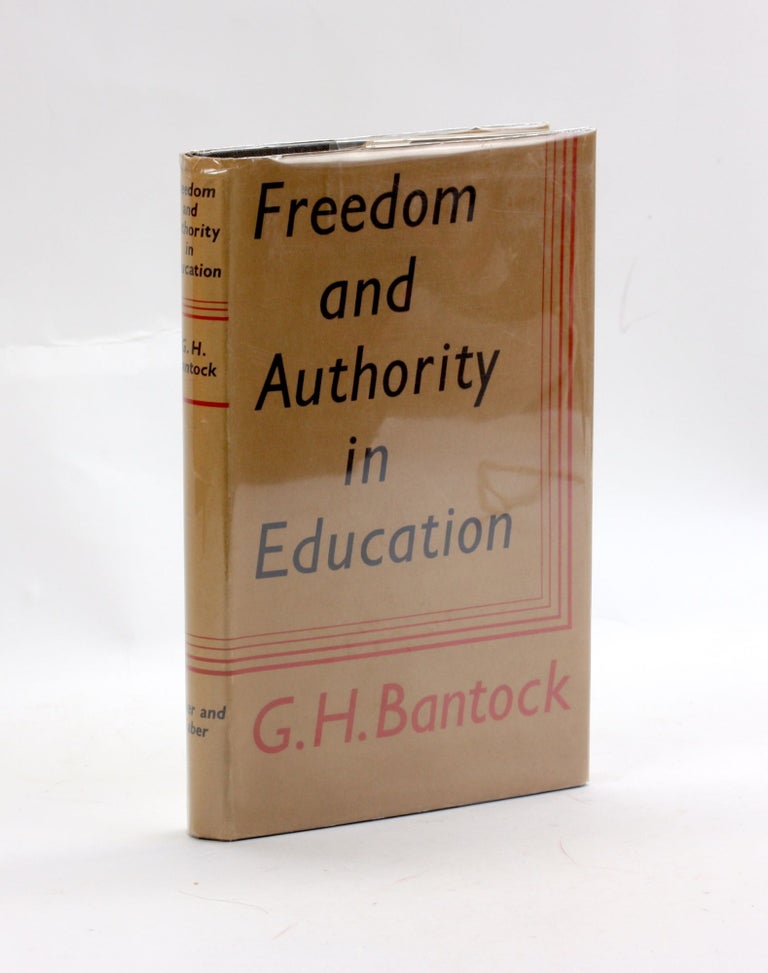 Item #3070 FREEDOM AND AUTHORITY IN EDUCATION. G. H. Bantock.