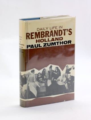 Item #3073 DAILY LIFE IN REMBRANDT’S HOLLAND. Paul Zumthor, trans Simon Watson Taylor