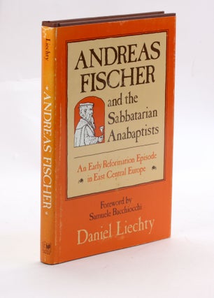 Item #3077 Andreas Fischer and the Sabbatarian Anabaptists: An Early Reformation Episode in East...