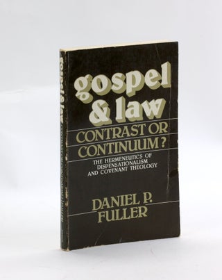 Item #3079 GOSPEL & LAW: Contrast or Continuum? Daniel P. Fuller
