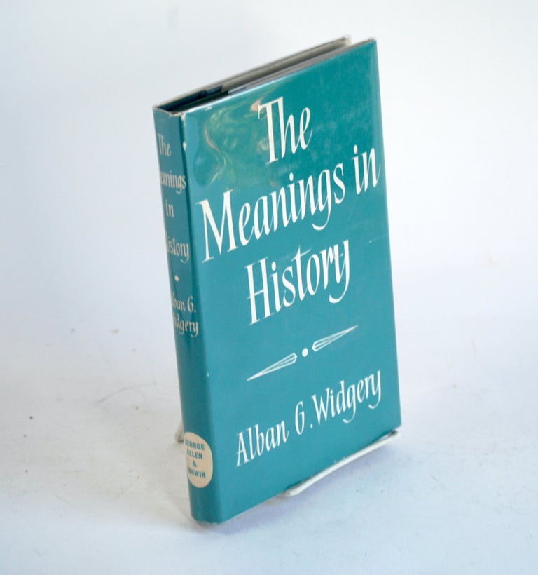 Item #308 THE MEANINGS IN HISTORY. Alban G. Widgery.