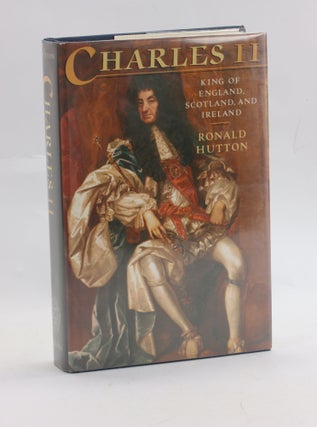 Item #3126 Charles the Second: King of England, Scotland, and Ireland. Ronald Hutton